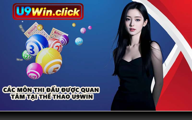 Các môn thi đấu được quan tâm tại thể thao U9WIN
