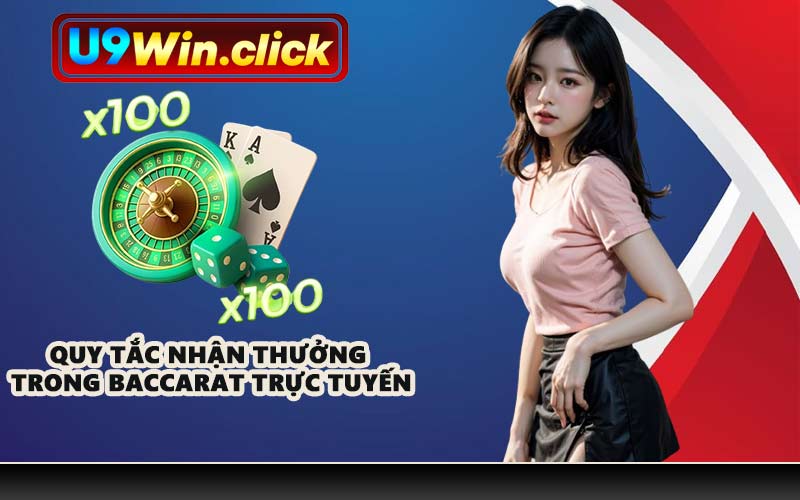 Quy tắc nhận thưởng trong Baccarat trực tuyến